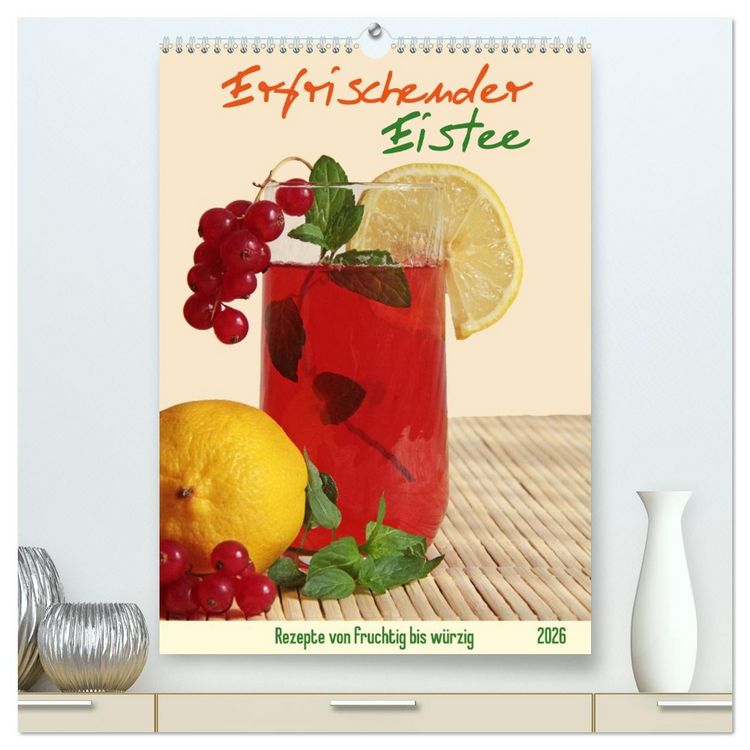Produktbild: Erfrischender Eistee - Rezeptideen (hochwertiger Premium Wandkalender 2026 DIN A2 hoch), Kunstdruck in Hochglanz