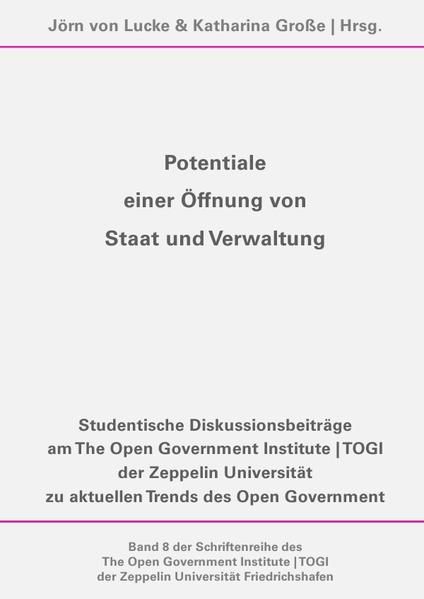 Produktbild: Schriftenreihe des The Open Government Institute | TOGI der Zeppelin... / Potentiale einer &Ouml;ffnung von Staat und Verwaltung
