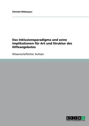 Produktbild: Das Inklusionsparadigma und seine Implikationen f&uuml;r Art und Struktur des Hilfeangebotes
