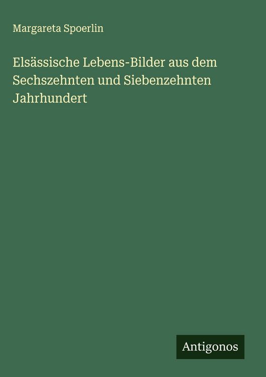 Produktbild: Els&auml;ssische Lebens-Bilder aus dem Sechszehnten und Siebenzehnten Jahrhundert