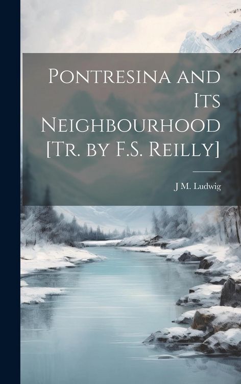 Produktbild: Pontresina and Its Neighbourhood [Tr. by F.S. Reilly]