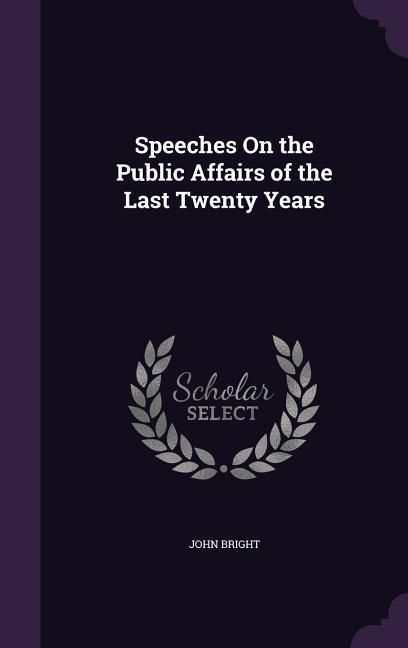 Produktbild: Speeches On the Public Affairs of the Last Twenty Years