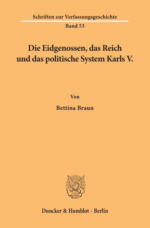 Produktbild: Die Eidgenossen, das Reich und das politische System Karls V.