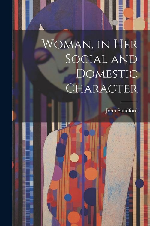 Produktbild: Woman, in Her Social and Domestic Character