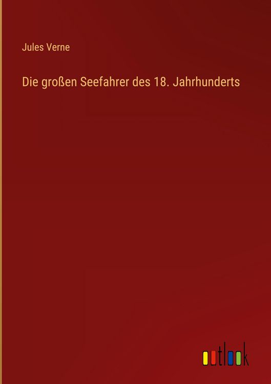 Produktbild: Die gro&szlig;en Seefahrer des 18. Jahrhunderts
