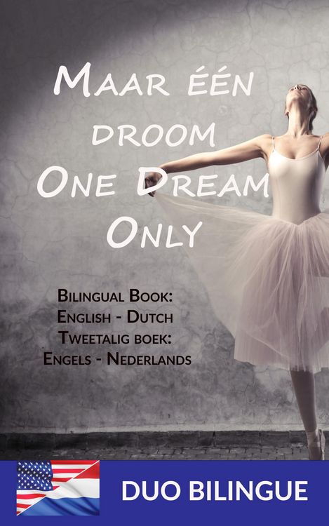 Produktbild: Maar &eacute;&eacute;n droom - One Dream Only (Tweetalig boek: Engels - Nederlands)