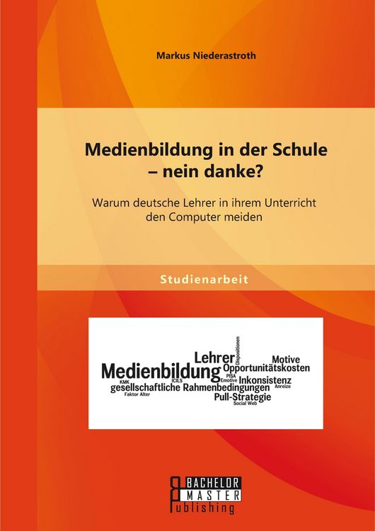 Produktbild: Medienbildung in der Schule - nein danke? Warum deutsche Lehrer in ihrem Unterricht den Computer meiden