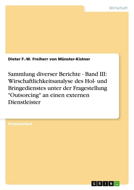 Produktbild: Sammlung diverser Berichte - Band III: Wirschaftlichkeitsanalyse des Hol- und Bringedienstes unter der Fragestellung "Outsorcing" an einen externen Dienstleister