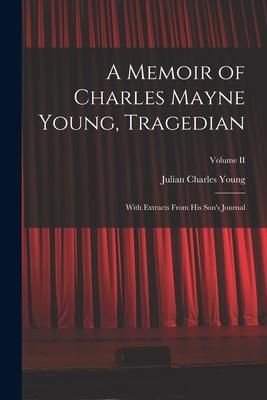 Produktbild: A Memoir of Charles Mayne Young, Tragedian: With Extracts From His Son's Journal; Volume II