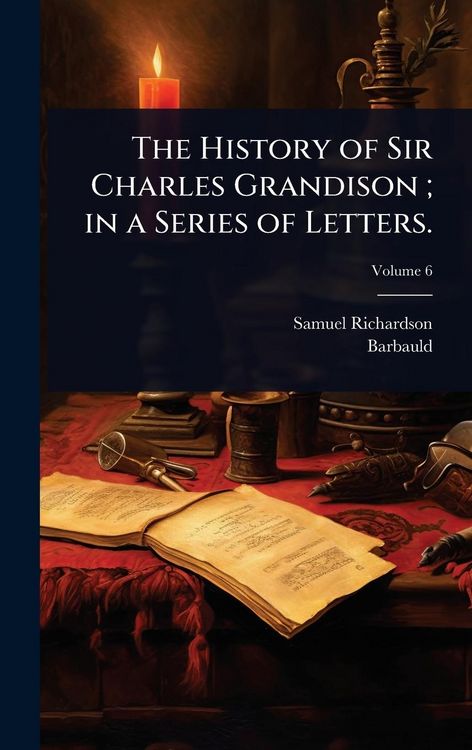 Produktbild: The History of Sir Charles Grandison; in a Series of Letters.