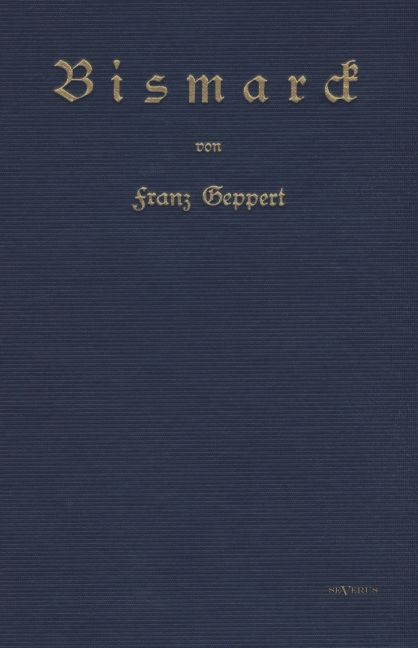 Produktbild: Geppert, F: Bismarck. Eine Biographie