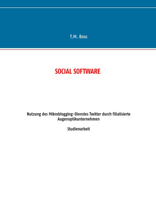 Produktbild: Social Software - Nutzung des Mikroblogging-Dienstes Twitter durch filialisierte Augenoptik Unternehmen