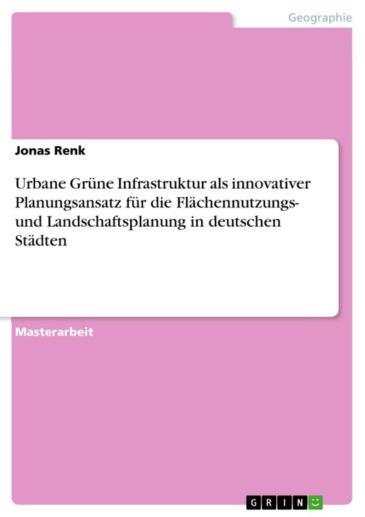 Produktbild: Urbane Gr&uuml;ne Infrastruktur als innovativer Planungsansatz f&uuml;r die Fl&auml;chennutzungs- und Landschaftsplanung in deutschen St&auml;dten