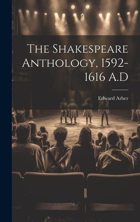 Produktbild: The Shakespeare Anthology, 1592-1616 A.D