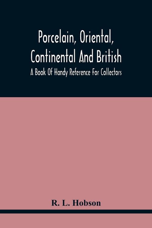 Produktbild: Porcelain, Oriental, Continental And British, A Book Of Handy Reference For Collectors