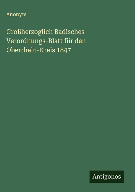 Produktbild: Gro&szlig;herzoglich Badisches Verordnungs-Blatt f&uuml;r den Oberrhein-Kreis 1847