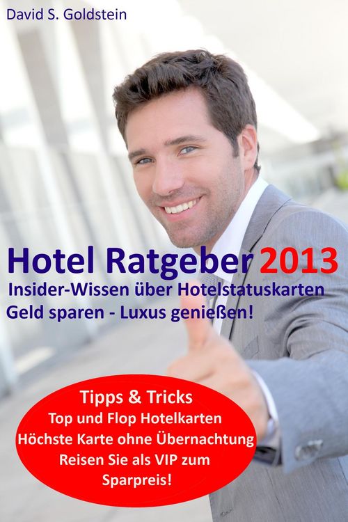 Produktbild: Hotel Ratgeber 2013. Insider-Wissen &uuml;ber Hotelstatuskarten. Geld sparen - Luxus genie&szlig;en!