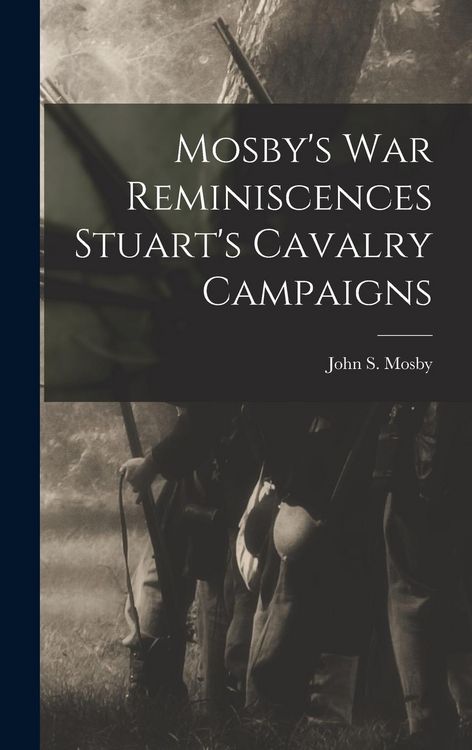 Produktbild: Mosby's war Reminiscences Stuart's Cavalry Campaigns