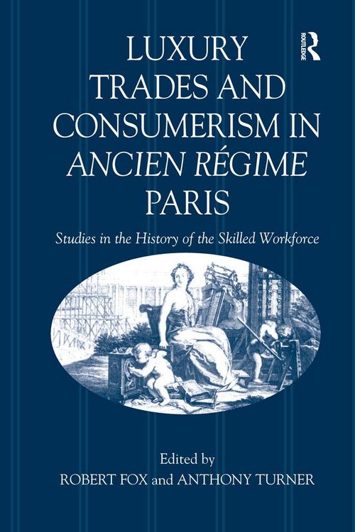 Produktbild: Luxury Trades and Consumerism in Ancien R&eacute;gime Paris