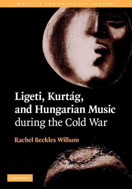 Produktbild: Ligeti, Kurtag, and Hungarian Music During the Cold War