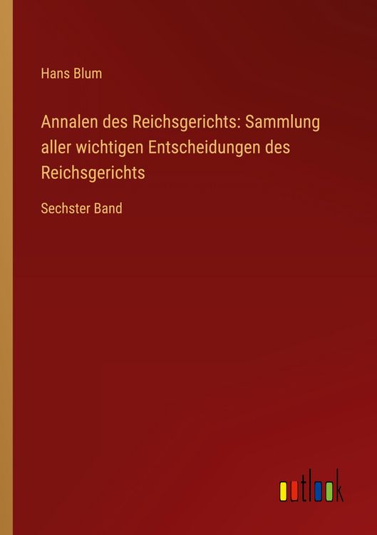 Produktbild: Annalen des Reichsgerichts: Sammlung aller wichtigen Entscheidungen des Reichsgerichts