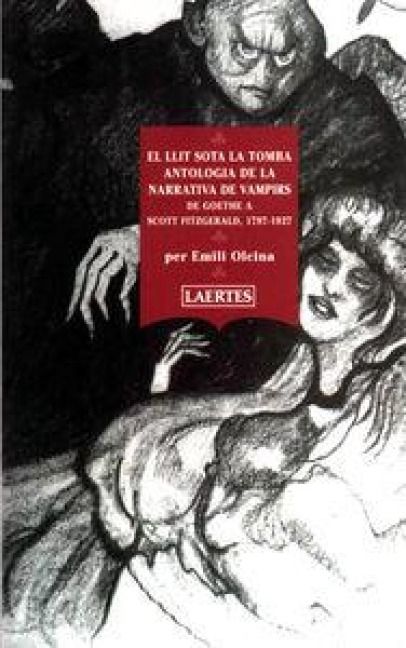 Produktbild: El llit sota la tomba : antologia de la narrativa de vampirs. De Goethe a Scott Fitzgerald, 1767-1927