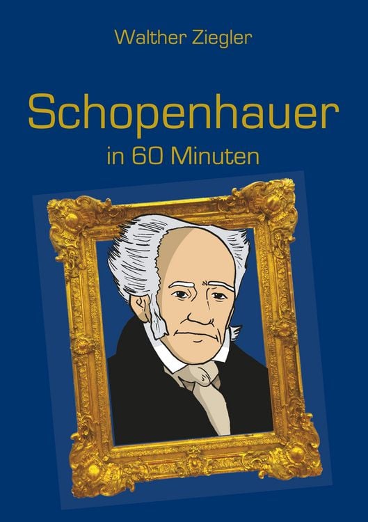 Bild vom Artikel Schopenhauer in 60 Minuten vom Autor Walther Ziegler
