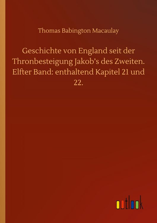 Produktbild: Geschichte von England seit der Thronbesteigung Jakob's des Zweiten. Elfter Band: enthaltend Kapitel 21 und 22.