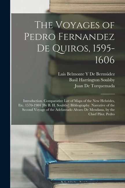 Produktbild: The Voyages of Pedro Fernandez De Quiros, 1595-1606: Introduction. Comparative List of Maps of the New Hebrides, Etc. 1570-1904 [By B. H. Soulsby] Bib