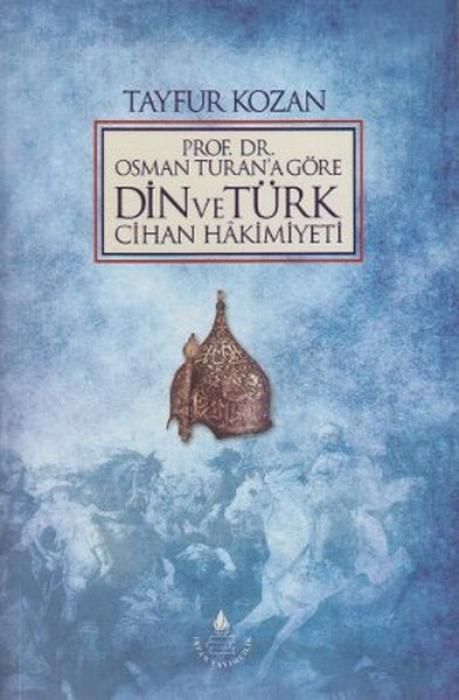 Produktbild: Prof. Dr. Osman Turana G&ouml;re Din ve T&uuml;rk Cihan Hakimiyeti