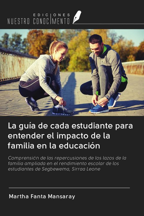 Produktbild: La gu&iacute;a de cada estudiante para entender el impacto de la familia en la educaci&oacute;n