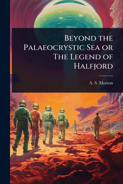 Produktbild: Beyond the Palaeocrystic Sea or The Legend of Halfjord