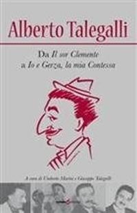 Produktbild: Alberto Talegalli. Da 'Il sor Clemente' a 'Io e Gerza, la mia contessa'