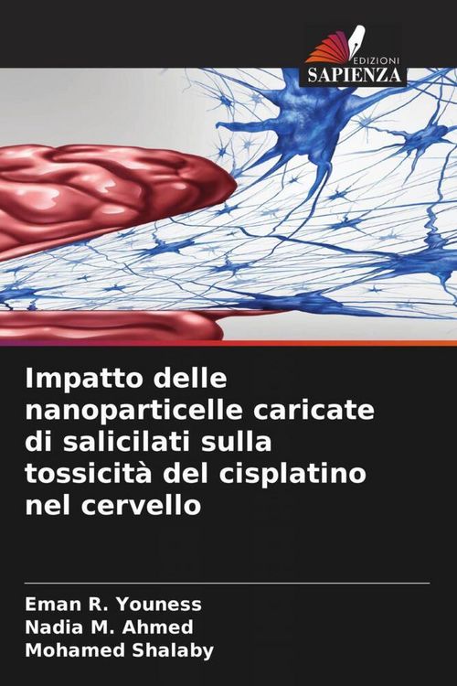 Produktbild: Impatto delle nanoparticelle caricate di salicilati sulla tossicit&agrave; del cisplatino nel cervello