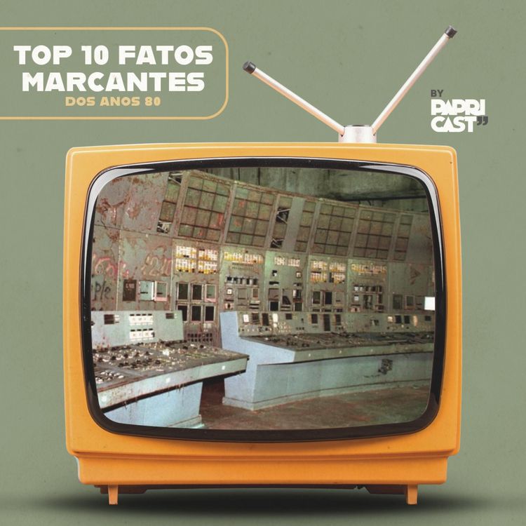 Produktbild: EP08 &ndash; Top10 Fatos marcantes &ndash; Papricast - Anos 80