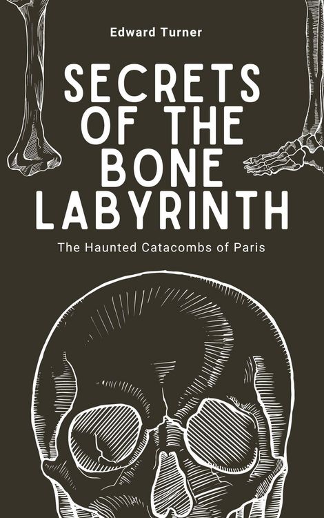 Produktbild: Secrets of the Bone Labyrinth: The Haunted Catacombs of Paris