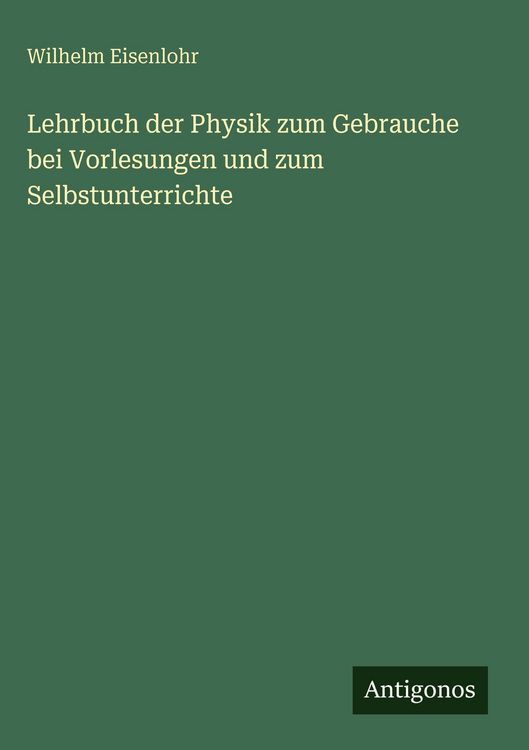 Produktbild: Lehrbuch der Physik zum Gebrauche bei Vorlesungen und zum Selbstunterrichte