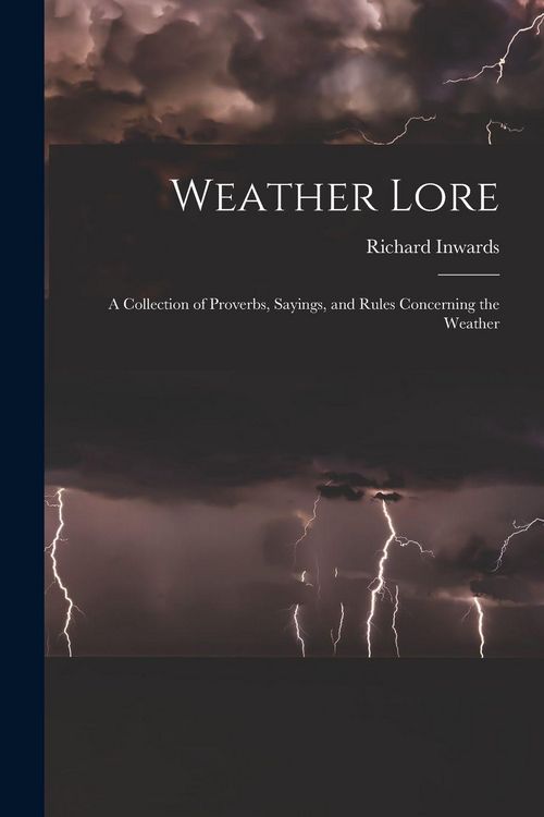 Produktbild: Weather Lore: A Collection of Proverbs, Sayings, and Rules Concerning the Weather