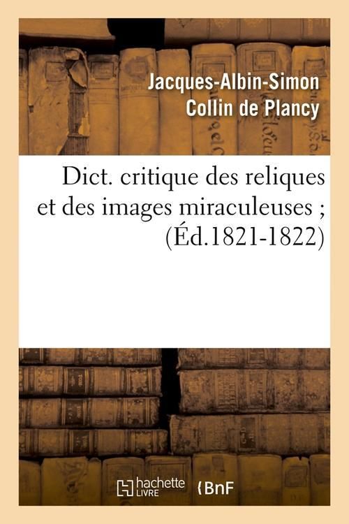 Produktbild: Dict. critique des reliques et des images miraculeuses (&Eacute;d.1821-1822)