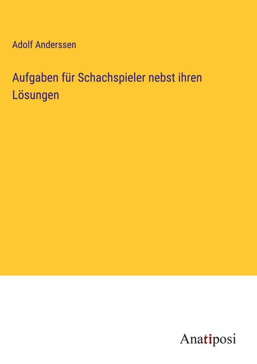 Produktbild: Aufgaben f&uuml;r Schachspieler nebst ihren L&ouml;sungen