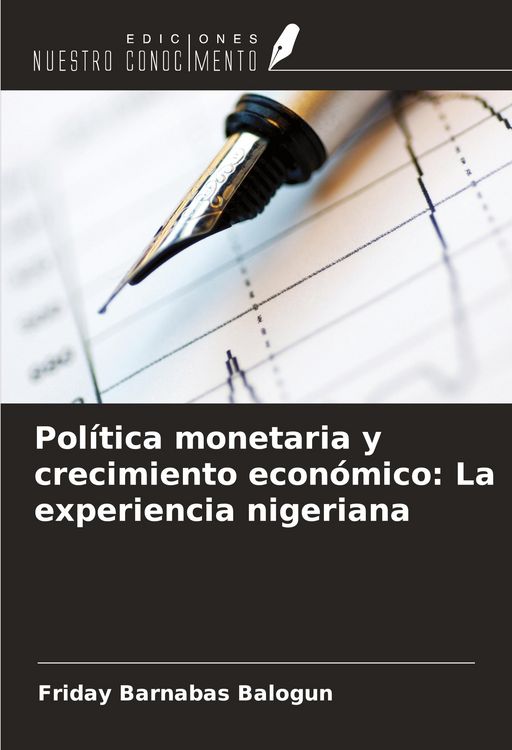 Produktbild: Pol&iacute;tica monetaria y crecimiento econ&oacute;mico: La experiencia nigeriana
