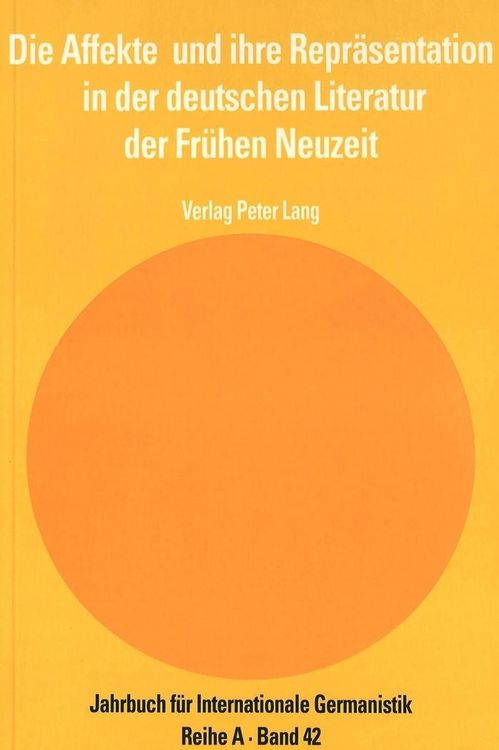Produktbild: Die Affekte und ihre Repr&auml;sentation in der deutschen Literatur der Fr&uuml;hen Neuzeit
