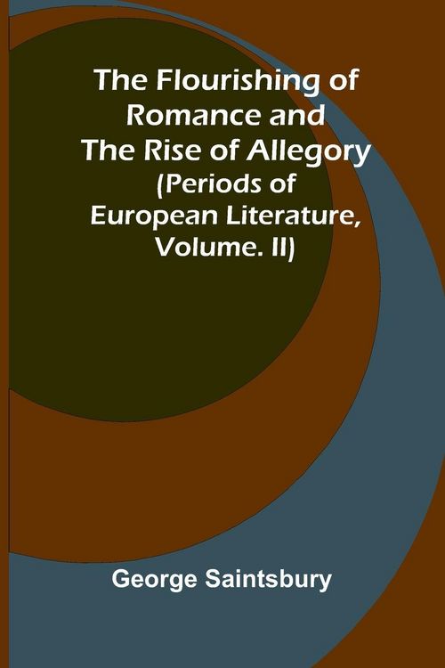 Produktbild: The Flourishing of Romance and the Rise of Allegory; (Periods of European Literature, vol. II)