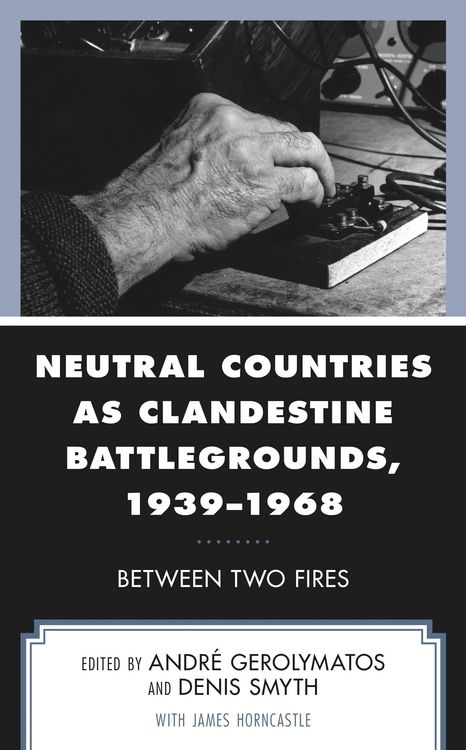 Produktbild: Neutral Countries as Clandestine Battlegrounds, 1939-1968
