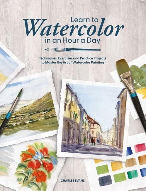 Produktbild: Learn to Watercolor in an Hour a Day: Techniques, Exercises, and Practice Projects to Master the Art of Watercolor Painting