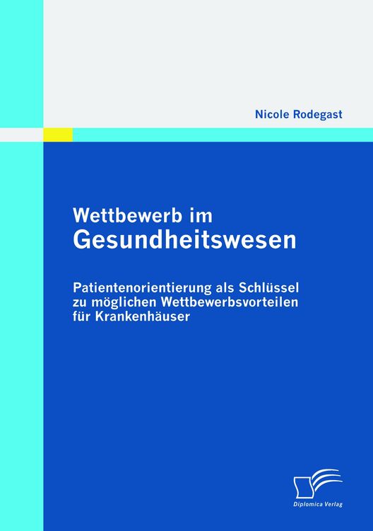 Produktbild: Wettbewerb im Gesundheitswesen: Patientenorientierung als Schl&uuml;ssel zu m&ouml;glichen Wettbewerbsvorteilen f&uuml;r Krankenh&auml;user