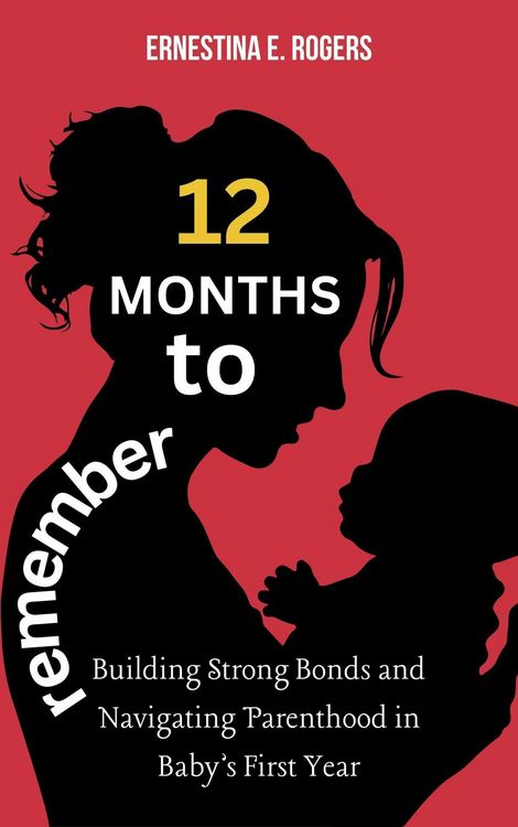 Produktbild: 12 Months to Remember: Building Strong Bonds and Navigating Parenthood in Baby's First Year