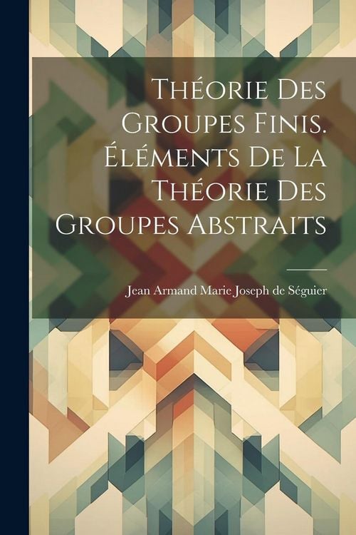 Produktbild: Th&eacute;orie des groupes finis. &Eacute;l&eacute;ments de la th&eacute;orie des groupes abstraits