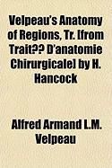 Produktbild: Velpeau's Anatomy of Regions, Tr. [From Trait D'Anatomie Chirurgicale] by H. Hancock