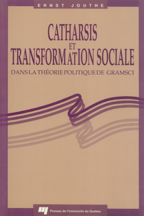 Produktbild: Catharsis et transformation sociale dans la th&eacute;orie politique de Gramsci